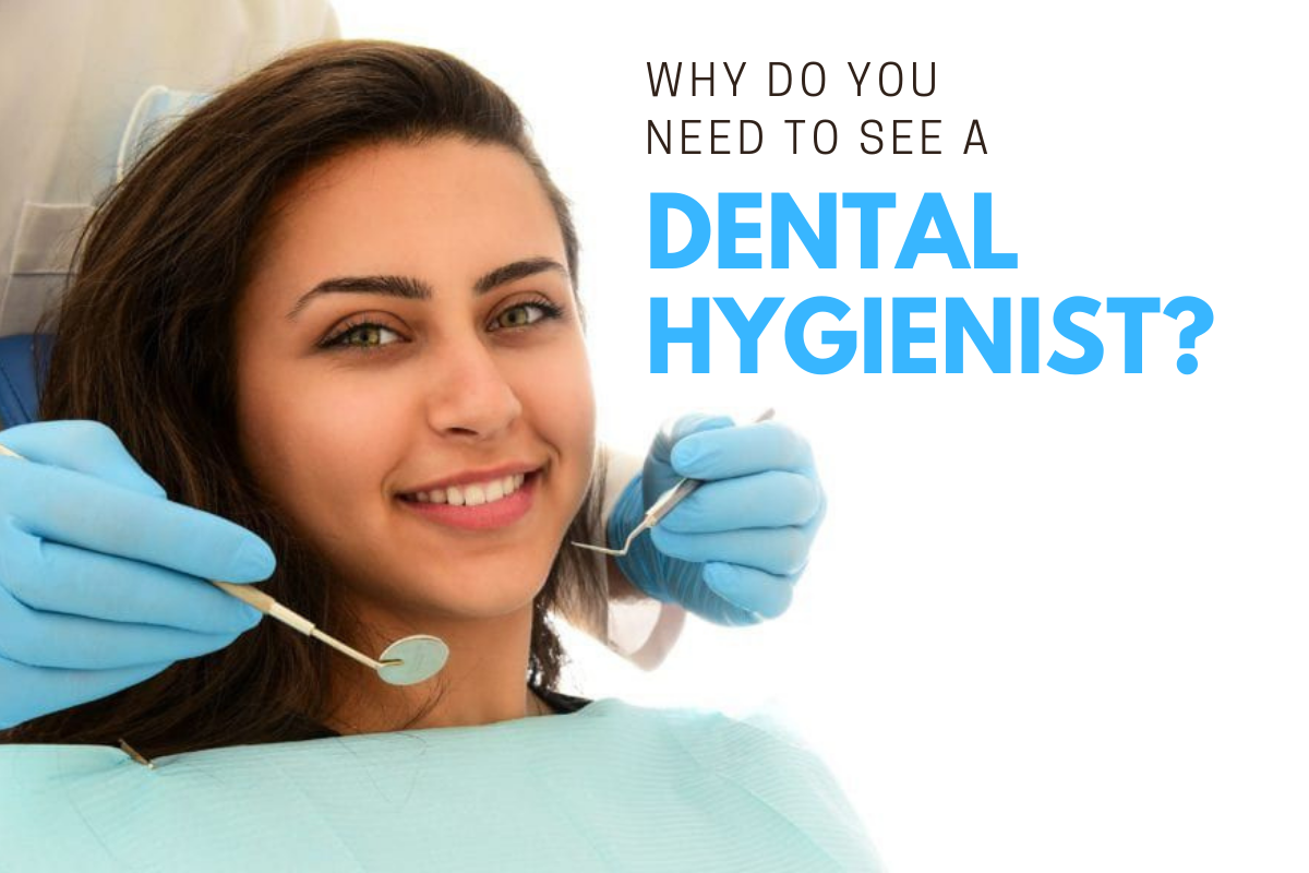 Why do you need to see a dental hygienist